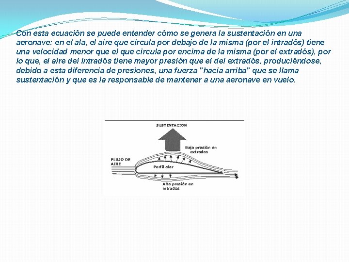 Con esta ecuación se puede entender cómo se genera la sustentación en una aeronave: