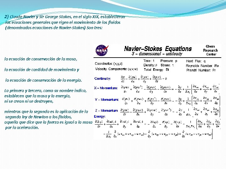 2) Claude Navier y Sir George Stokes, en el siglo XIX, establecieron las ecuaciones