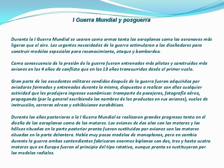 I Guerra Mundial y posguerra Durante la I Guerra Mundial se usaron como armas