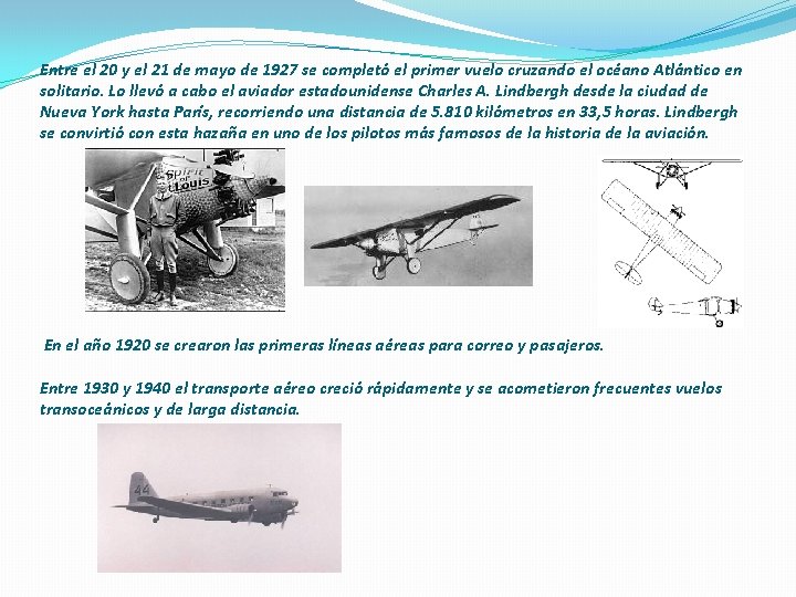 Entre el 20 y el 21 de mayo de 1927 se completó el primer