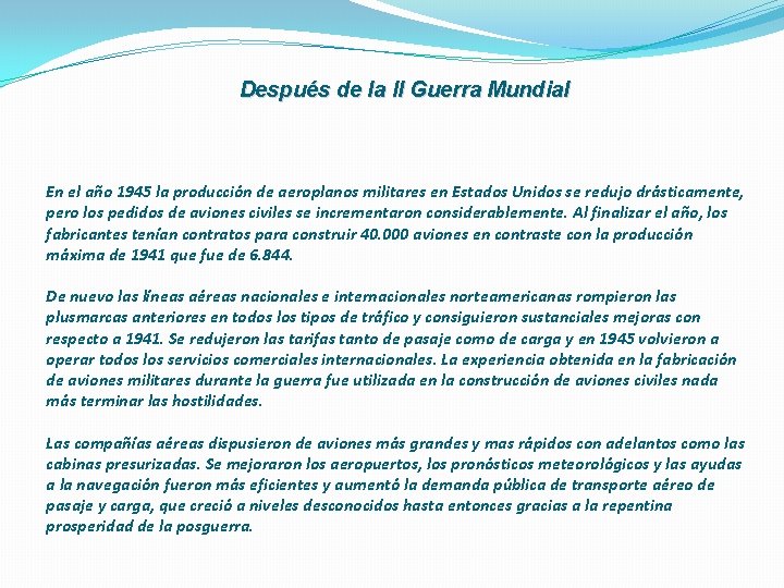 Después de la II Guerra Mundial En el año 1945 la producción de aeroplanos