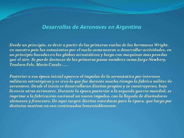 Desarrollos de Aeronaves en Argentina Desde un principio, es decir a partir de los