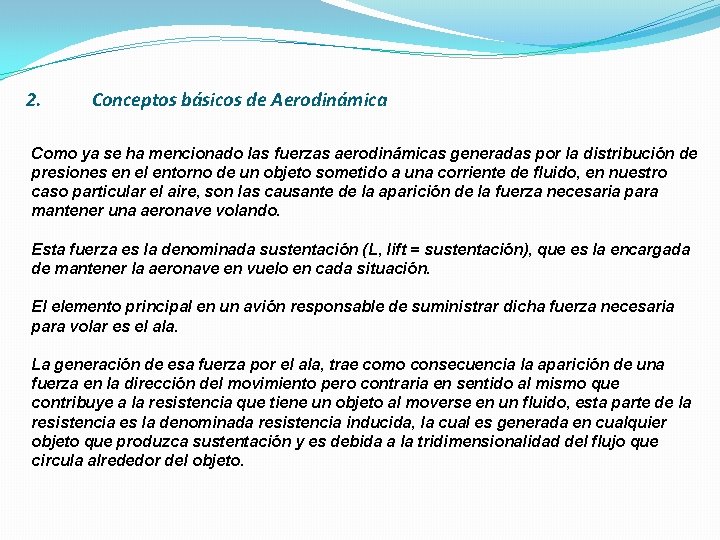 2. Conceptos básicos de Aerodinámica Como ya se ha mencionado las fuerzas aerodinámicas generadas