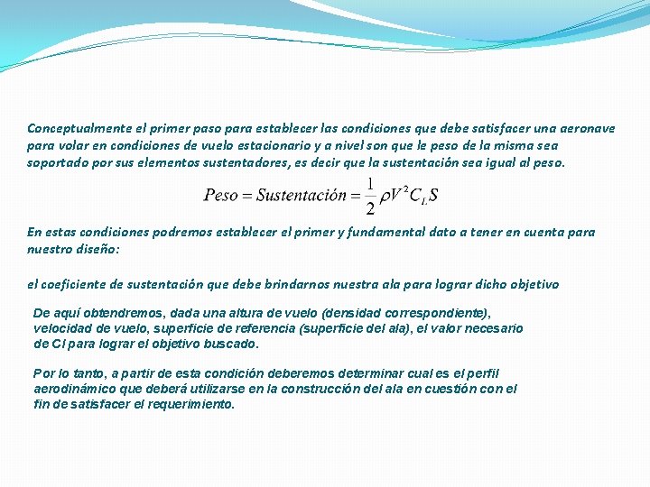 Conceptualmente el primer paso para establecer las condiciones que debe satisfacer una aeronave para