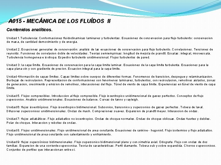 A 015 - MECÁNICA DE LOS FLUÍDOS II Contenidos analíticos. Unidad 1. Turbulencia: Conformaciones