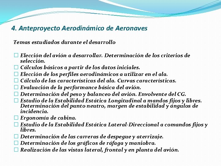 4. Anteproyecto Aerodinámico de Aeronaves Temas estudiados durante el desarrollo � Elección del avión