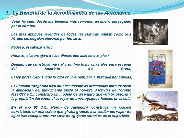 1. La Historia de la Aerodinámica de las Aeronaves • Volar ha sido, desde