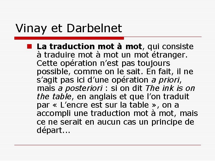 Vinay et Darbelnet n La traduction mot à mot, qui consiste mot à traduire