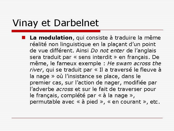 Vinay et Darbelnet n La modulation, qui consiste à traduire la même La modulation