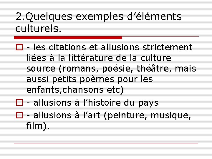2. Quelques exemples d’éléments culturels. o - les citations et allusions strictement liées à