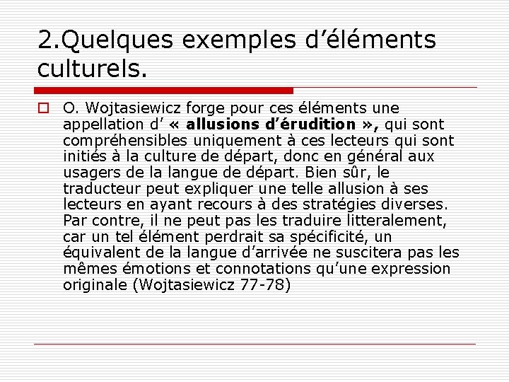 2. Quelques exemples d’éléments culturels. o O. Wojtasiewicz forge pour ces éléments une appellation