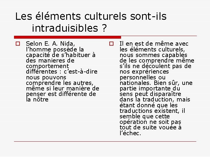 Les éléments culturels sont-ils intraduisibles ? o Selon E. A. Nida, l’homme possède la