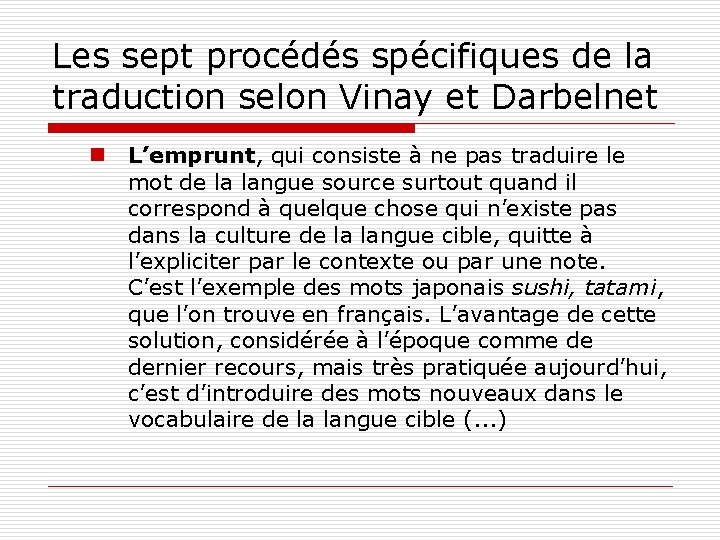 Les sept procédés spécifiques de la traduction selon Vinay et Darbelnet n L’emprunt, qui