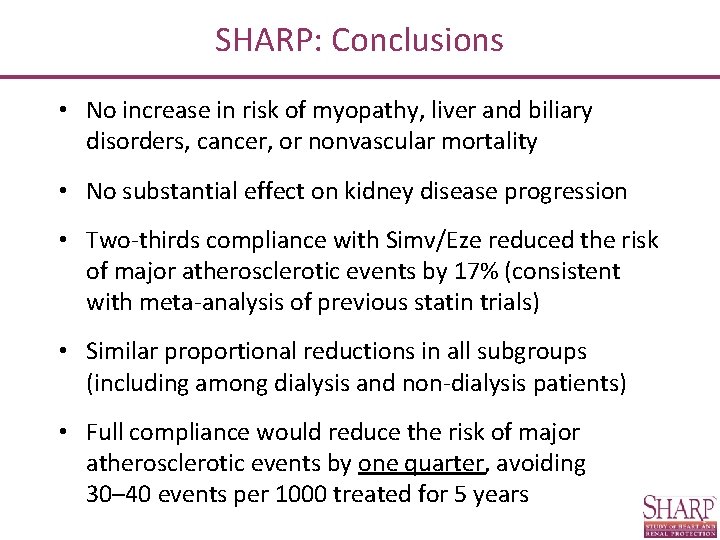 SHARP: Conclusions • No increase in risk of myopathy, liver and biliary disorders, cancer,