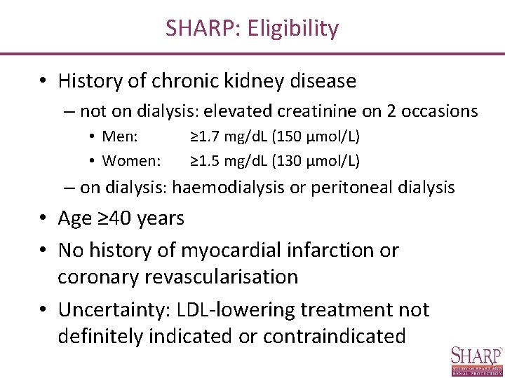 SHARP: Eligibility • History of chronic kidney disease – not on dialysis: elevated creatinine