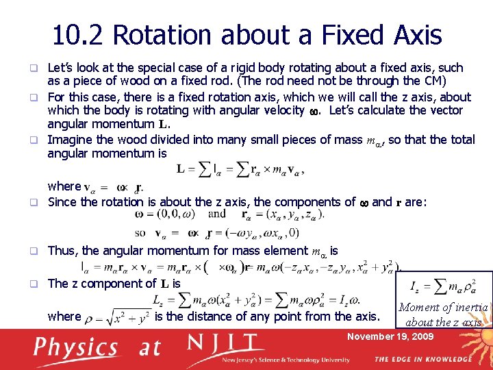 10. 2 Rotation about a Fixed Axis Let’s look at the special case of