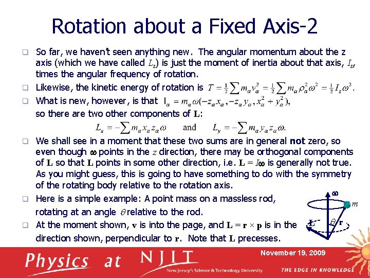 Rotation about a Fixed Axis-2 So far, we haven’t seen anything new. The angular