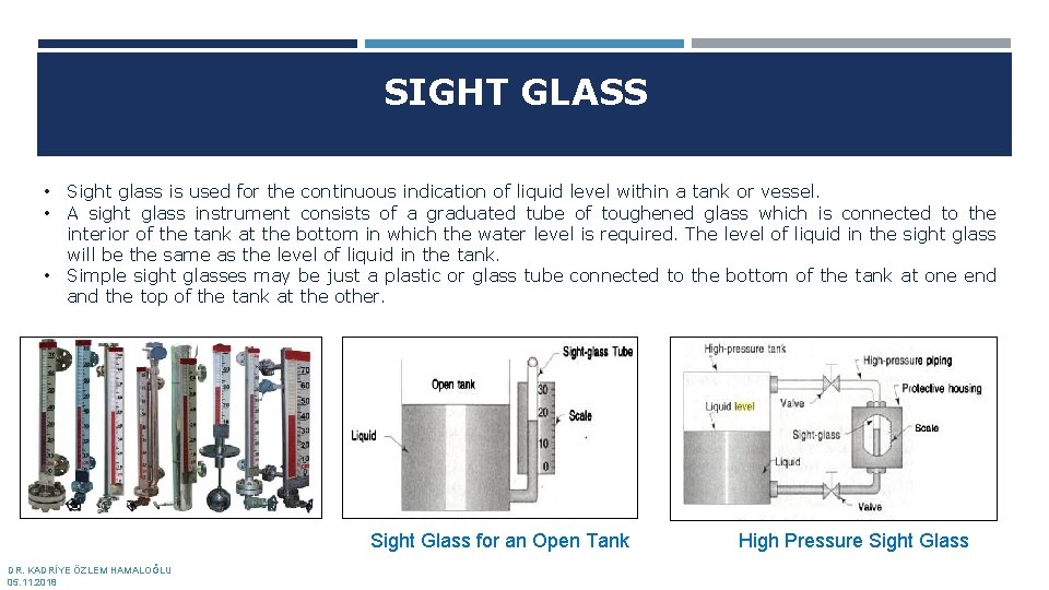 SIGHT GLASS • Sight glass is used for the continuous indication of liquid level