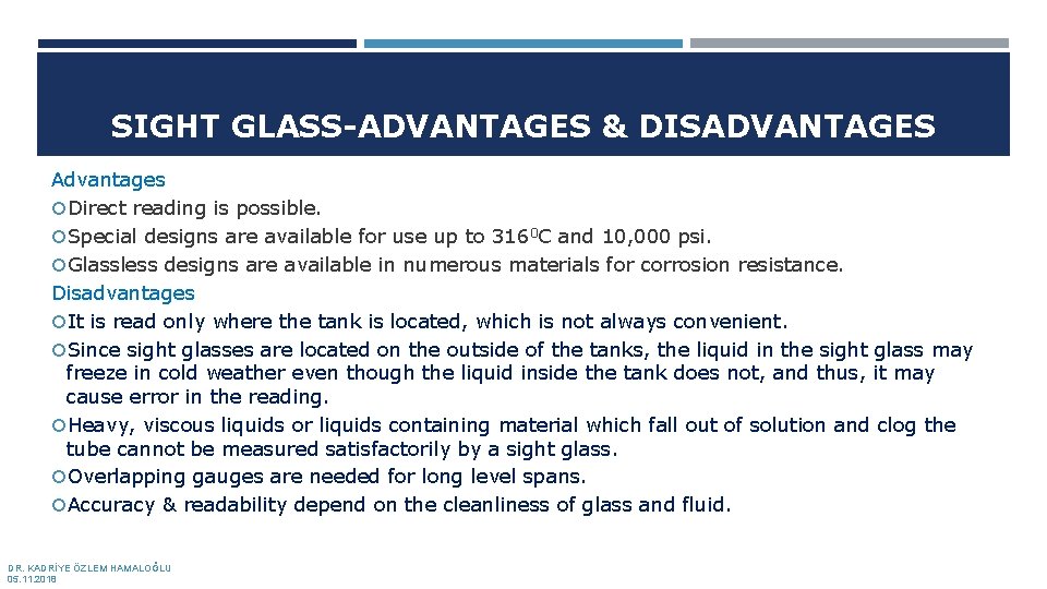 SIGHT GLASS-ADVANTAGES & DISADVANTAGES Advantages Direct reading is possible. Special designs are available for