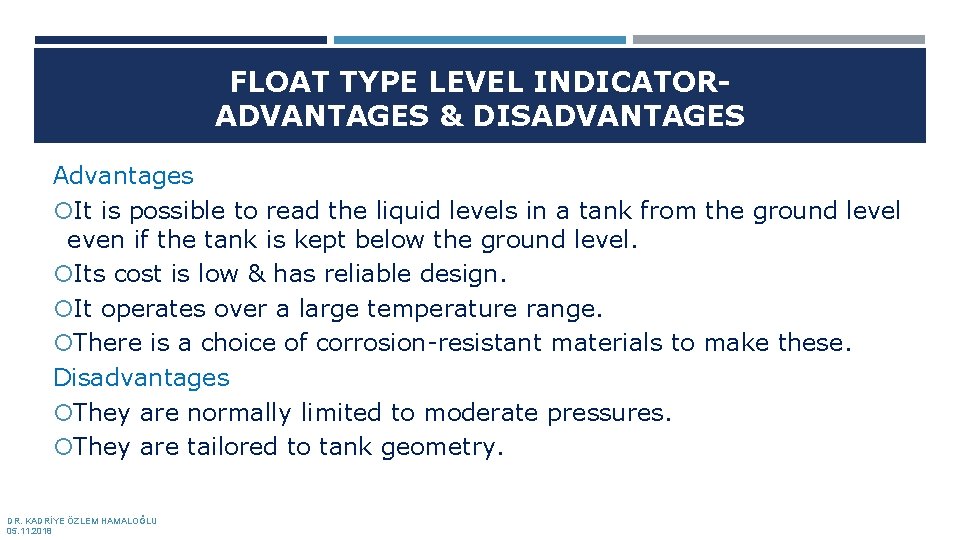 FLOAT TYPE LEVEL INDICATORADVANTAGES & DISADVANTAGES Advantages It is possible to read the liquid