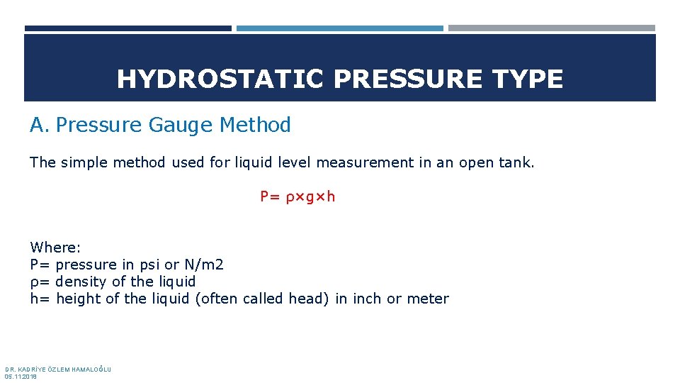 HYDROSTATIC PRESSURE TYPE A. Pressure Gauge Method The simple method used for liquid level