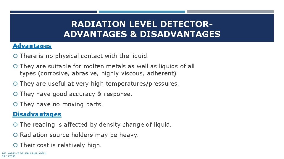 RADIATION LEVEL DETECTORADVANTAGES & DISADVANTAGES Advantages There is no physical contact with the liquid.