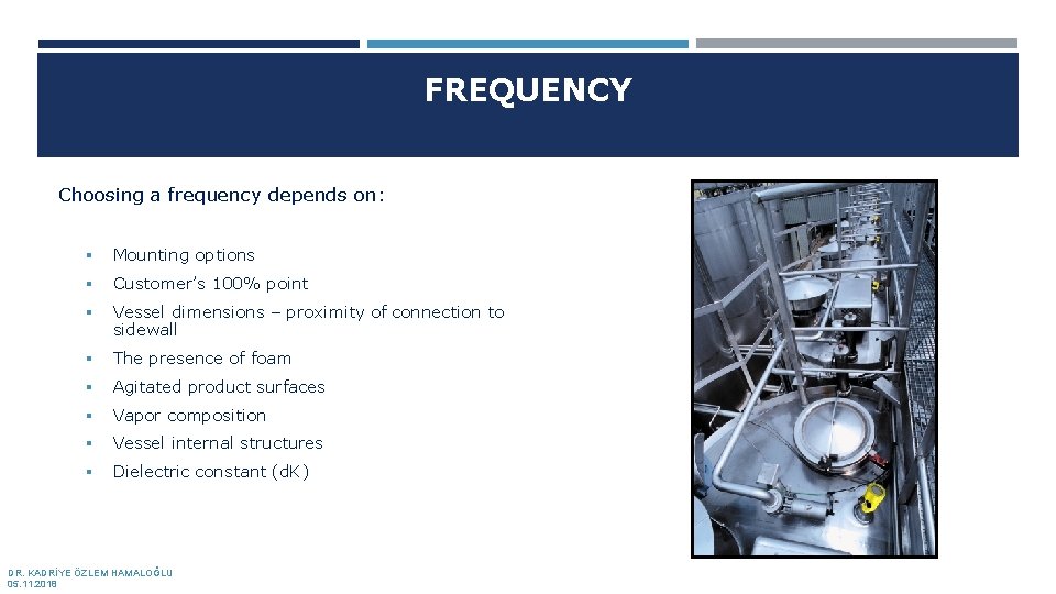 FREQUENCY Choosing a frequency depends on: § Mounting options § Customer’s 100% point §