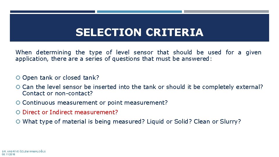 SELECTION CRITERIA When determining the type of level sensor that should be used for