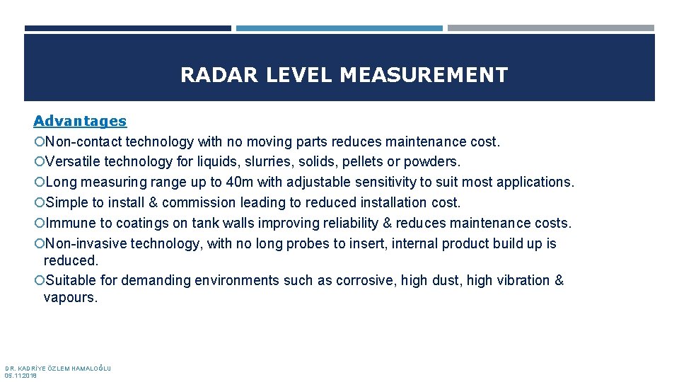 RADAR LEVEL MEASUREMENT Advantages Non-contact technology with no moving parts reduces maintenance cost. Versatile