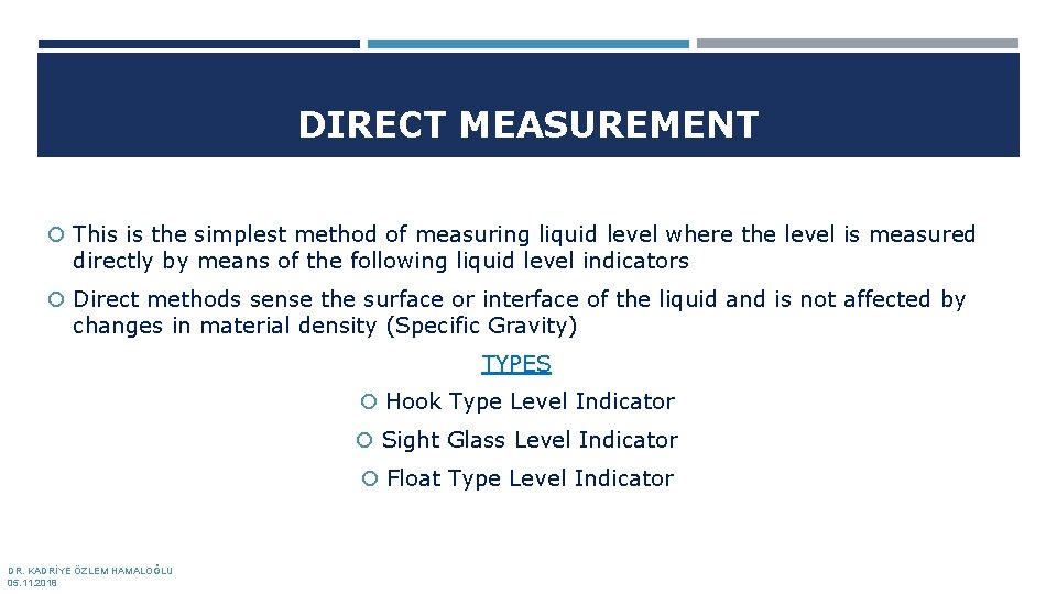 DIRECT MEASUREMENT This is the simplest method of measuring liquid level where the level