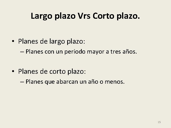 Largo plazo Vrs Corto plazo. • Planes de largo plazo: – Planes con un