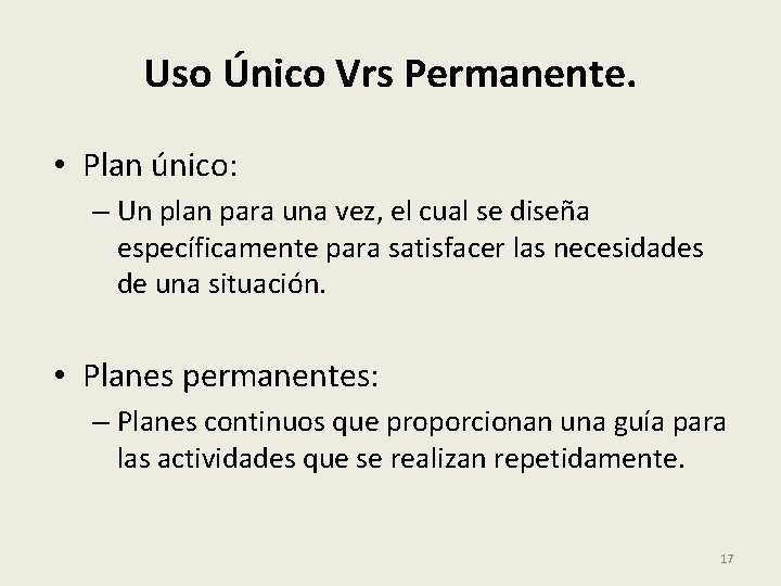 Uso Único Vrs Permanente. • Plan único: – Un plan para una vez, el