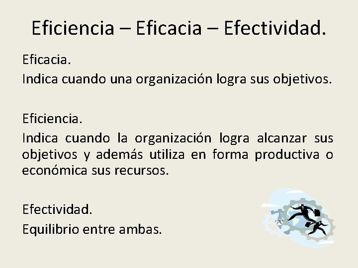 Eficiencia – Eficacia – Efectividad. Eficacia. Indica cuando una organización logra sus objetivos. Eficiencia.