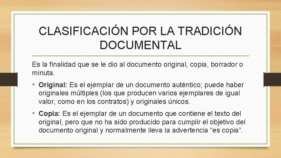 CLASIFICACIÓN POR LA TRADICIÓN DOCUMENTAL Es la finalidad que se le dio al documento