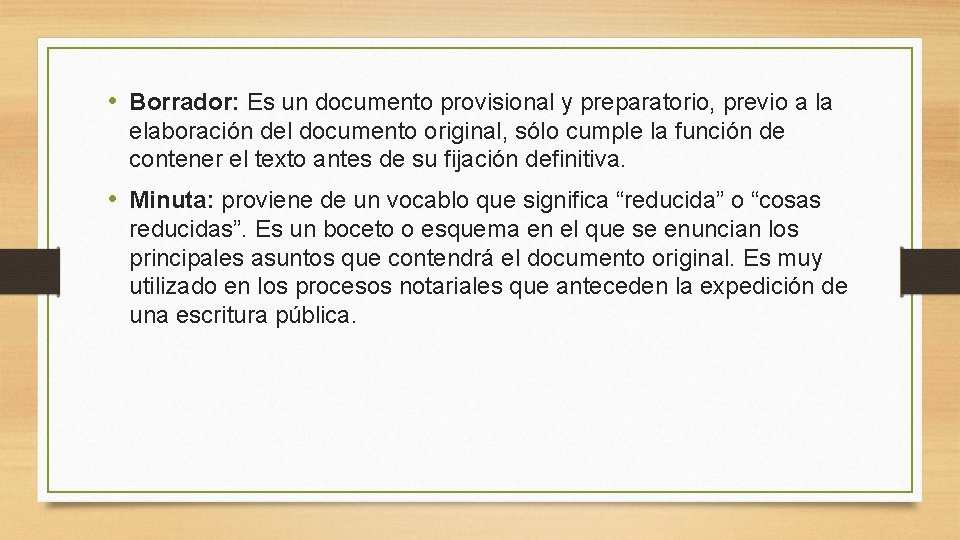  • Borrador: Es un documento provisional y preparatorio, previo a la elaboración del