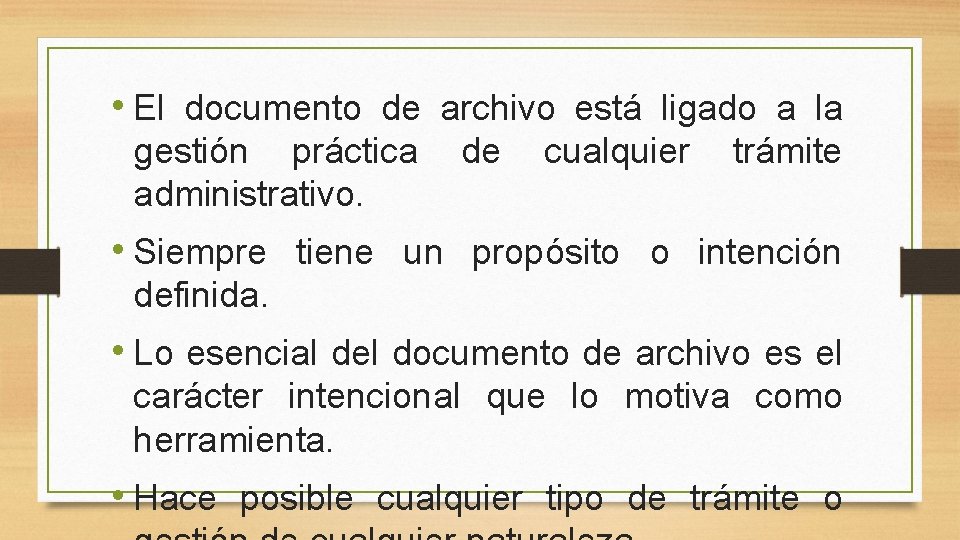  • El documento de archivo está ligado a la gestión práctica administrativo. de