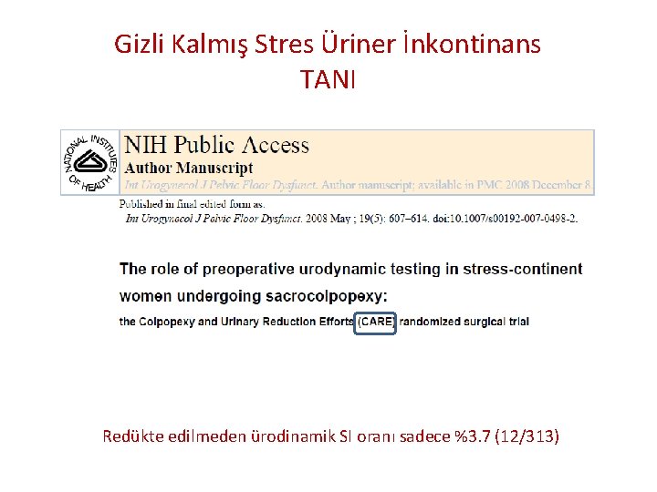 Gizli Kalmış Stres Üriner İnkontinans TANI Redükte edilmeden ürodinamik SI oranı sadece %3. 7