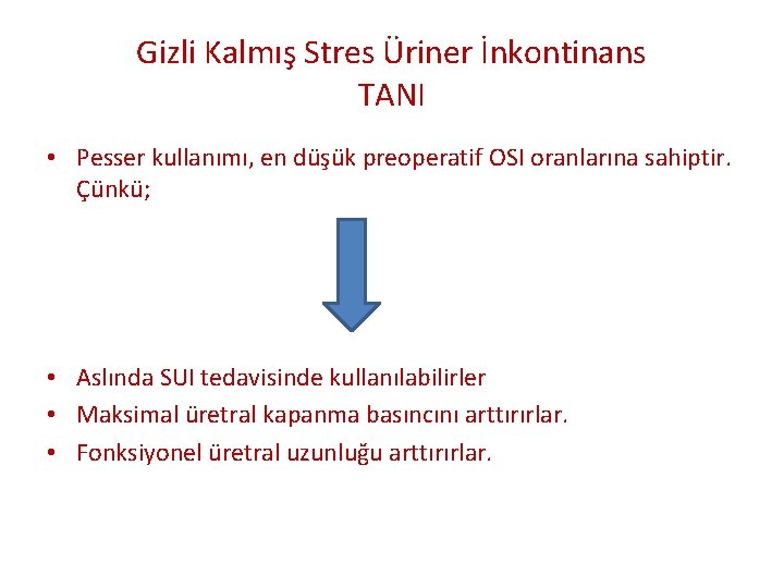 Gizli Kalmış Stres Üriner İnkontinans TANI • Pesser kullanımı, en düşük preoperatif OSI oranlarına