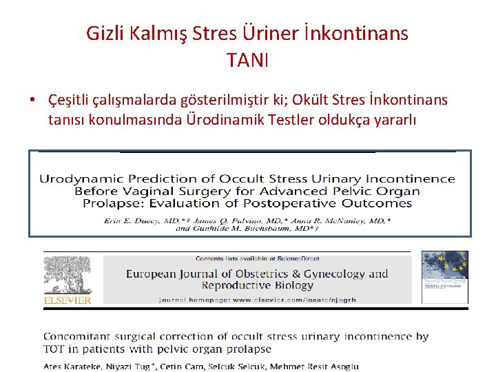 Gizli Kalmış Stres Üriner İnkontinans TANI • Çeşitli çalışmalarda gösterilmiştir ki; Okült Stres İnkontinans