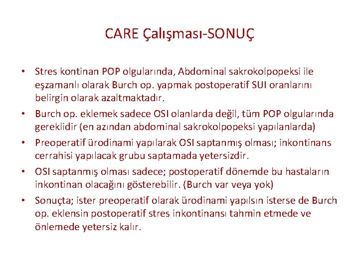 CARE Çalışması-SONUÇ • Stres kontinan POP olgularında, Abdominal sakrokolpopeksi ile eşzamanlı olarak Burch op.