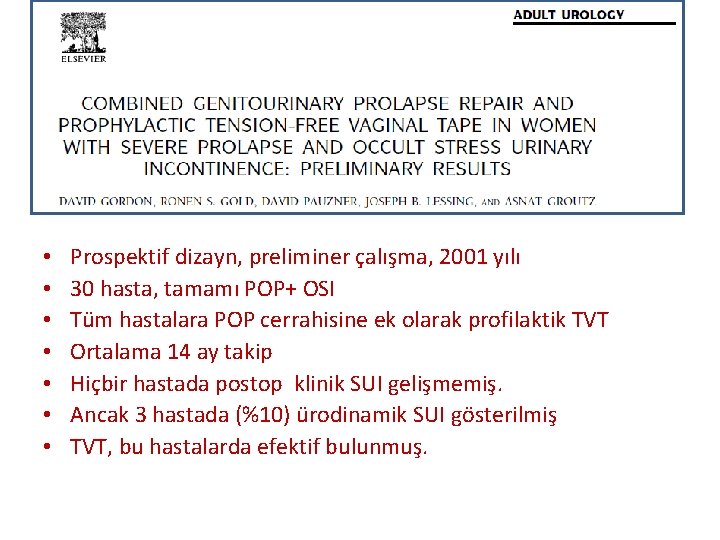  • • Prospektif dizayn, preliminer çalışma, 2001 yılı 30 hasta, tamamı POP+ OSI