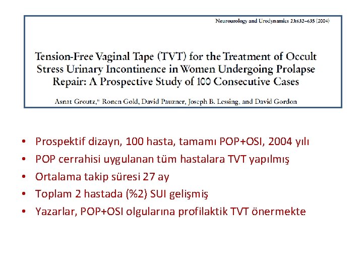  • • • Prospektif dizayn, 100 hasta, tamamı POP+OSI, 2004 yılı POP cerrahisi