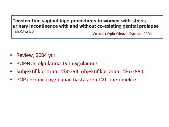 Current Opin Obstet Gynecol 2004 • • Review, 2004 yılı POP+OSI olgularına TVT uygulanmış