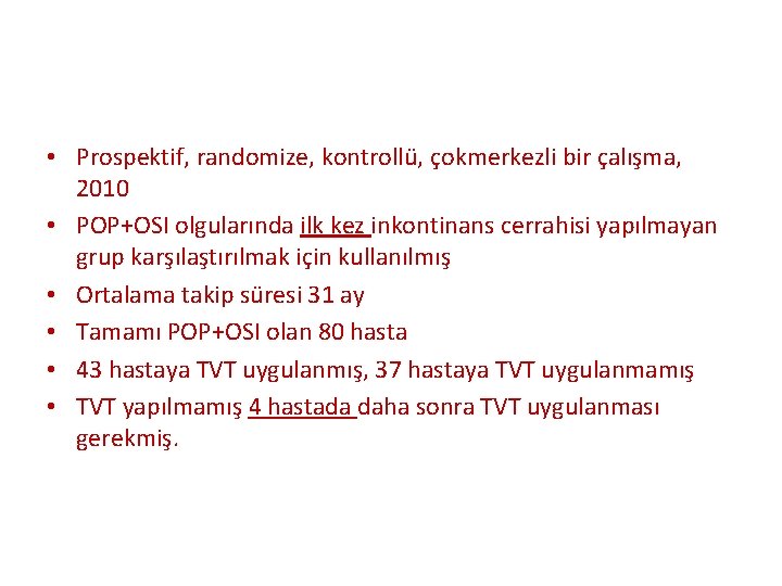  • Prospektif, randomize, kontrollü, çokmerkezli bir çalışma, 2010 • POP+OSI olgularında ilk kez