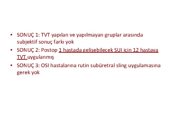  • SONUÇ 1: TVT yapılan ve yapılmayan gruplar arasında subjektif sonuç farkı yok