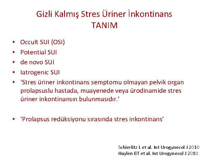 Gizli Kalmış Stres Üriner İnkontinans TANIM • • • Occult SUI (OSI) Potential SUI