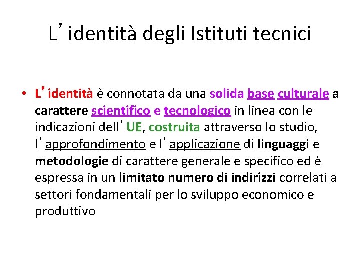 L’identità degli Istituti tecnici • L’identità è connotata da una solida base culturale a L’identità degli Istituti tecnici • L’identità è connotata da una solida base culturale a