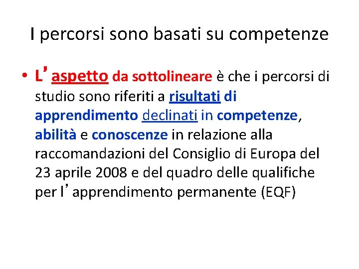 I percorsi sono basati su competenze • L’aspetto da sottolineare è che i percorsi I percorsi sono basati su competenze • L’aspetto da sottolineare è che i percorsi