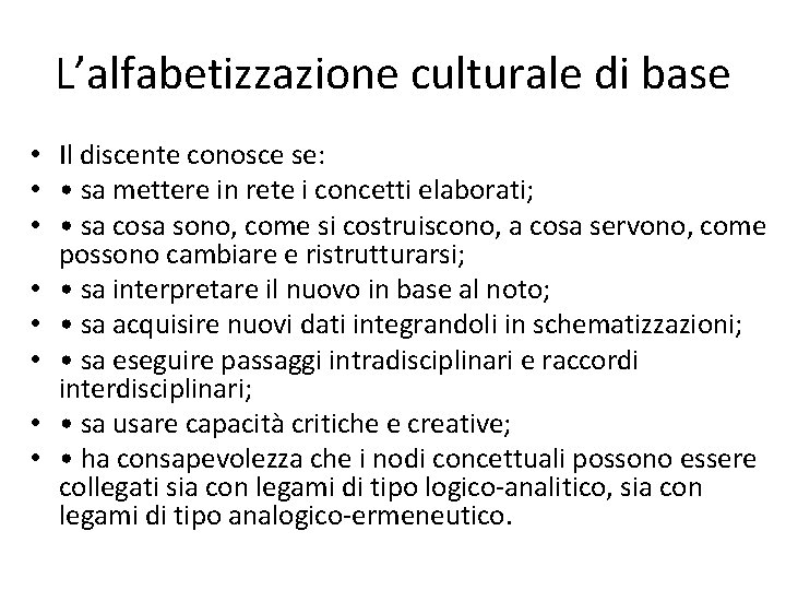 L’alfabetizzazione culturale di base • Il discente conosce se: • • sa mettere in L’alfabetizzazione culturale di base • Il discente conosce se: • • sa mettere in