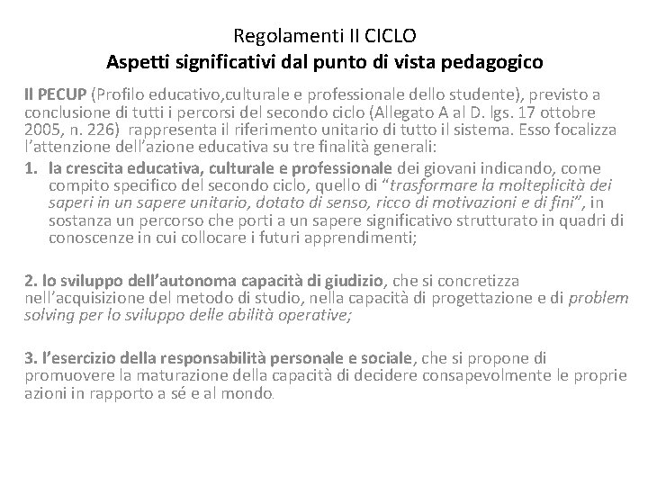 Regolamenti II CICLO Aspetti significativi dal punto di vista pedagogico Il PECUP (Profilo educativo, Regolamenti II CICLO Aspetti significativi dal punto di vista pedagogico Il PECUP (Profilo educativo,